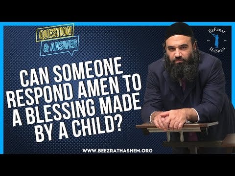   CAN SOMEONE RESPOND AMEN TO A BLESSING MADE BY A CHILD