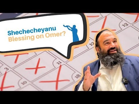Do we say a Shehecheyanu blessing on the Omer?