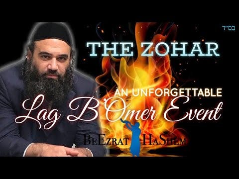 THE ZOHAR - An Unforgettable Lag B’Omer Event