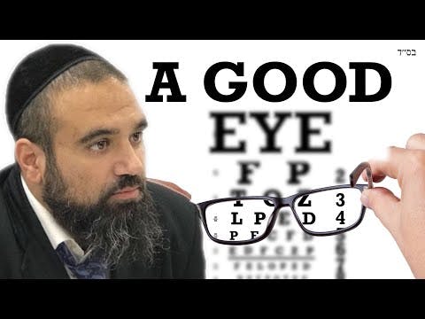 Having A Good Eye (Judging others favorably - Pirkei Avot 2:9)