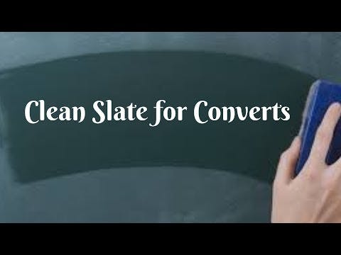 Clean Slate for Converts