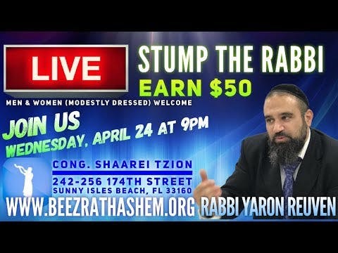 “STUMP THE RABBI”, EARN $50 with RABBI YARON REUVEN