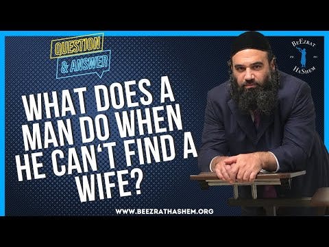   WHAT DOES A MAN DO WHEN HE CAN T FIND A WIFE