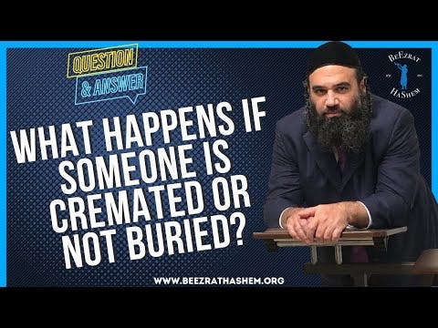   WHAT HAPPENS IF SOMEONE IS CREMATED OR NOT BURIED