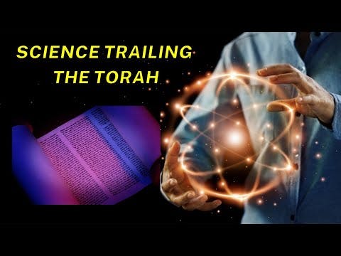 SCIENCE TRAILING THE TORAH