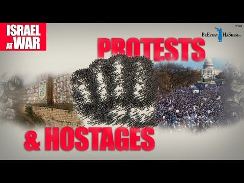 ISRAEL AT WAR: PROTESTS & HOSTAGES