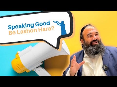 Can speaking good about another be Lashon Hara evil speech?