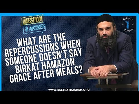   What are the repercussions when someone doesn t say  Birkat Hamazon Grace after meals