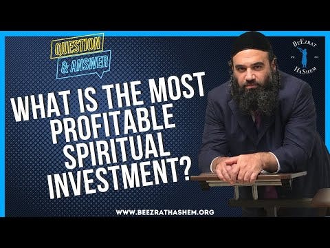 WHAT IS THE MOST PROFITABLE SPIRITUAL INVESTMENT?
