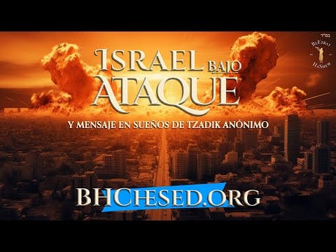 Israel  bajo ataque y mensaje en sueños de Tzadik anónimo.