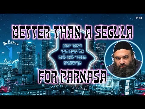 Better Than A Segula For Parnasa (How To Get A Good Job & Income) 💰 💰 💰