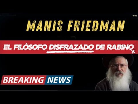 manis friedman, el filósofo disfrazado de Rabino