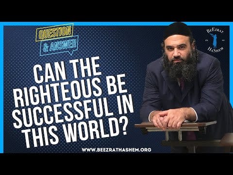   CAN THE RIGHTEOUS BE SUCCESSFUL IN THIS WORLD