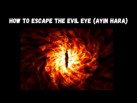 HOW TO ESCAPE THE EVIL EYE (AYIN HARA)
