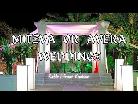Mitzva Or Avera Wedding?