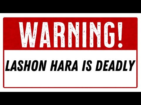 WARNING: LASHON HARA Is Deadly