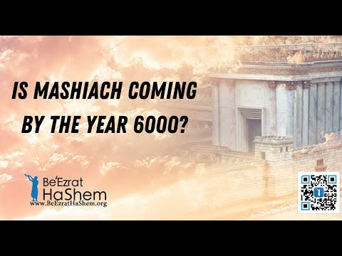 Is Mashiach coming by the year 6000?