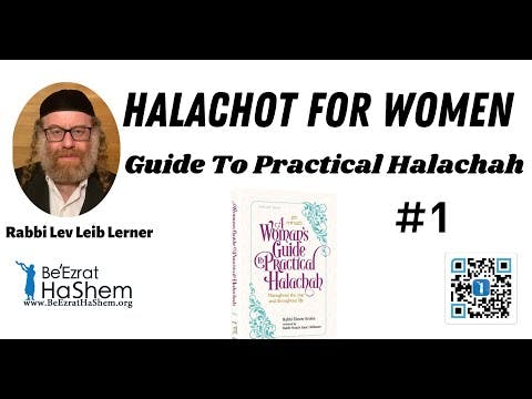 HALACHOT FOR WOMEN (Guide To Practical Halachah - 1)