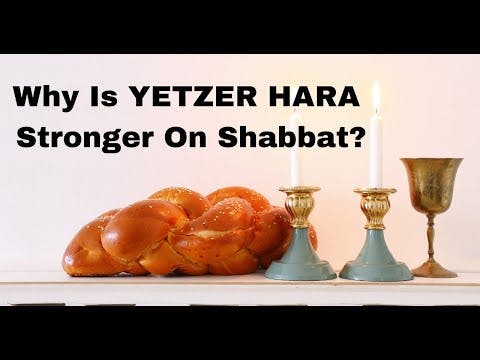 Why Is YETZER HARA Stronger On Shabbat?