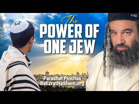 The Power Of One Jew - Parashat Pinchas