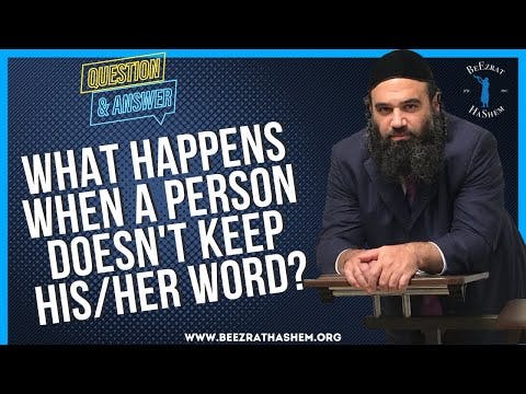 WHAT HAPPENS WHEN A PERSON DOESN'T KEEP HIS HER WORD?