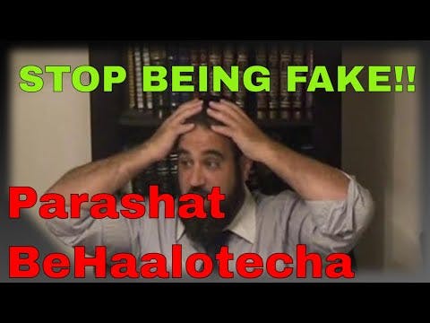 Shiur Torah #99 Parashat BeHaLoTecha, Stop Being Fake & Cheap With Emet & Emunah