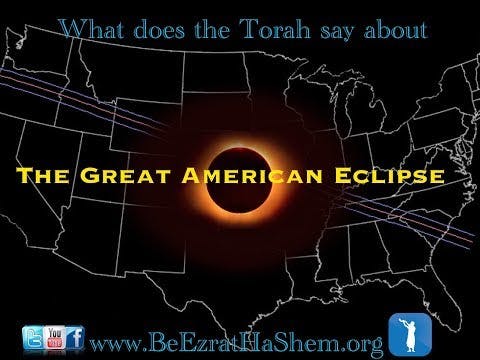 What does the Torah say about The Great American Solar Eclipse? (15 minutes)