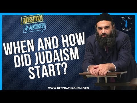   WHEN AND HOW DID JUDAISM START