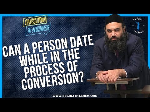 CAN A PERSON DATE WHILE IN THE PROCESS OF CONVERSION?