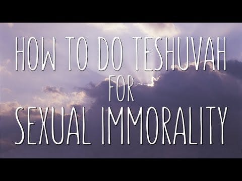 How To Do TeShuva for SEXUAL IMMORALITY?