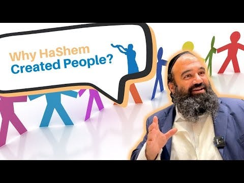 Why did Hashem create people?