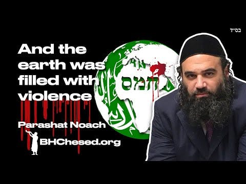Hamas in Parashat Noach - The Earth Was Filled With Violence