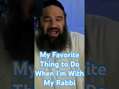 My Favorite Thing to Do When I’m With My Rabbi