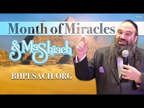 Nissan: The Month of Miracles & Coming of MaShiach