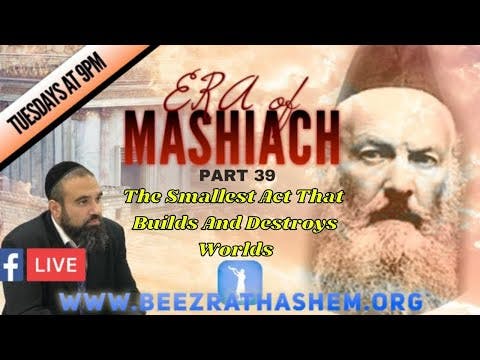 The Smallest Act That Builds And Destroys Worlds - ERA OF MASHIACH (39)