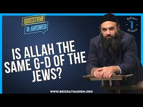 IS ALLAH THE SAME G D OF THE JEWS?