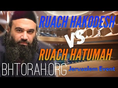 Ruach HaKodesh vs Ruach HaTumah (Jerusalem Event)