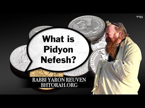 Q: What is Pidyon Nefesh? Redemption of The Soul