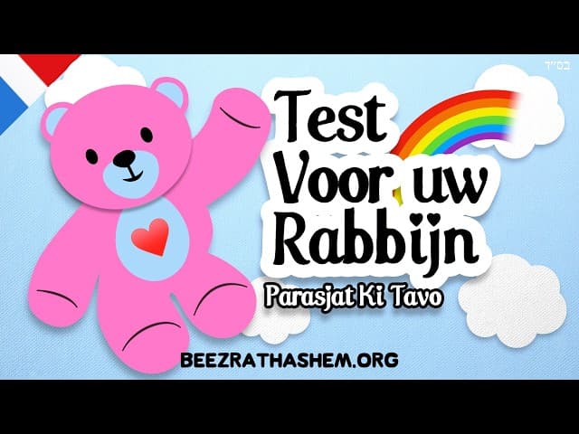 Test Voor uw Rabbijn | Parasjat Ki Tavo